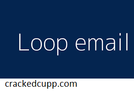 Loop Email 6.22.0 Crack with Activation Key Free Download 2022